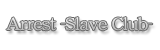 J Arrest -Slave Club-